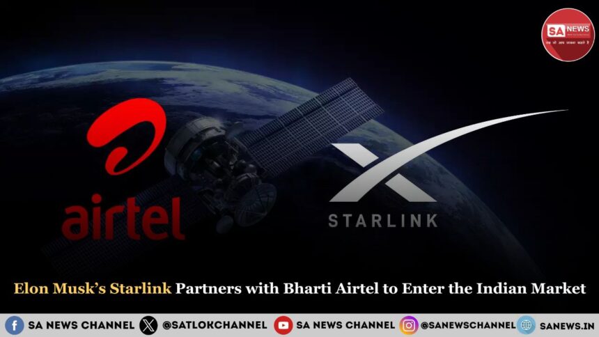 Elon Musk’s Starlink Partners with Bharti Airtel to Enter the Indian Market