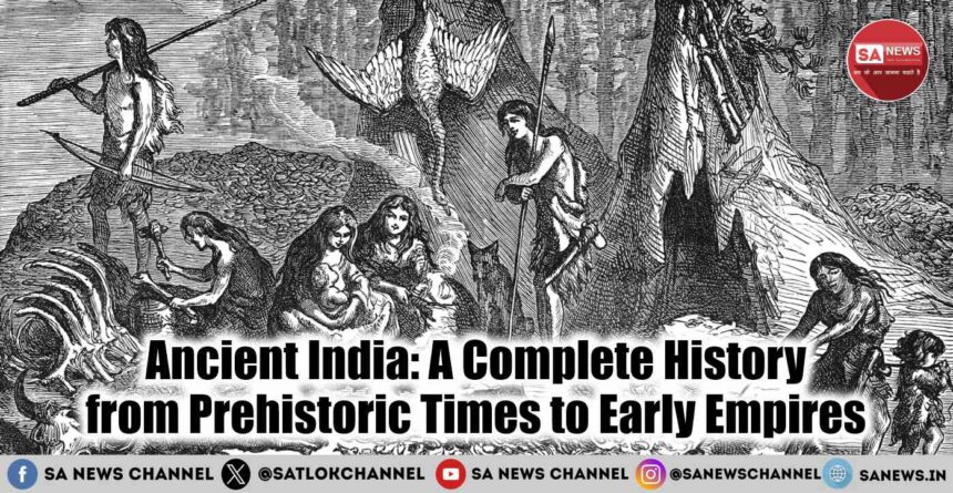 Ancient India A Complete History from Prehistoric Times to Early Empires
