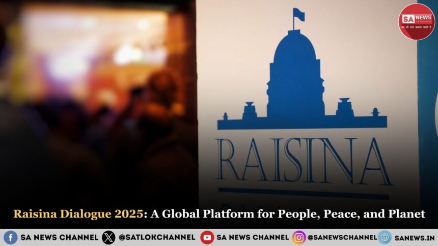 Raisina Dialogue 2025: A Global Platform for People, Peace, and Planet