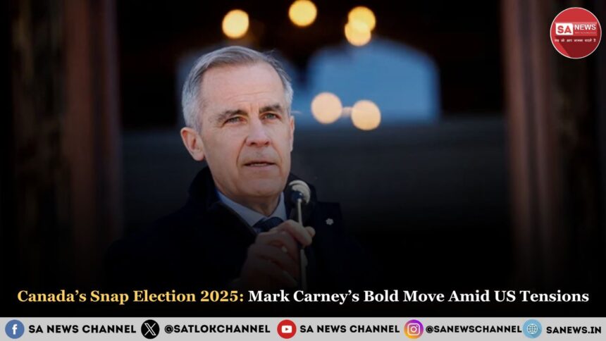 Canada Snap Election 2025 Mark Carney’s Bold Move Amid US Tensions