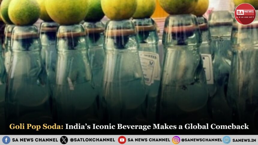 Goli Pop Soda: India’s Iconic Beverage Returns to Conquer Global Markets