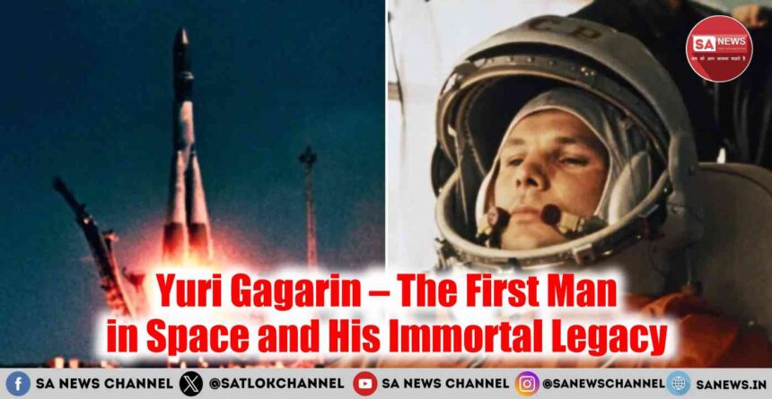 Yuri Gagarin – The First Man in Space and his Immortal Legacy