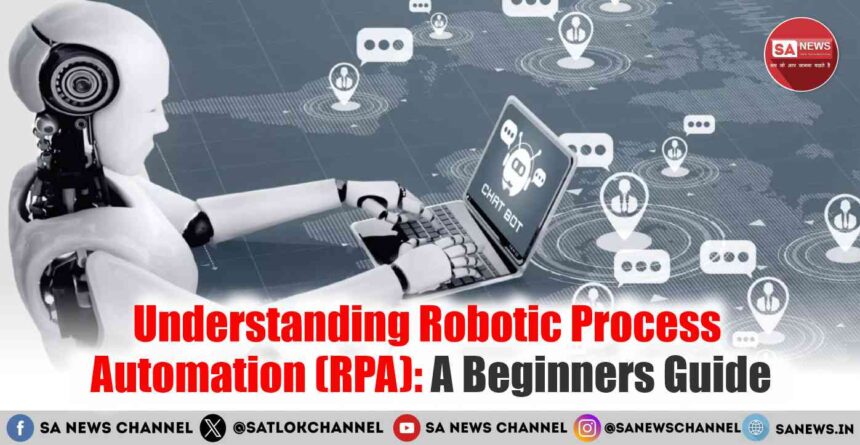 Understanding Robotic Process Automation (RPA): A Beginners Guide