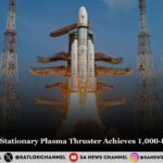 ISRO's 300mN Stationary Plasma Thruster Achieves 1,000-Hour Milestone, Paving the Way for Advanced Electric Propulsion Systems