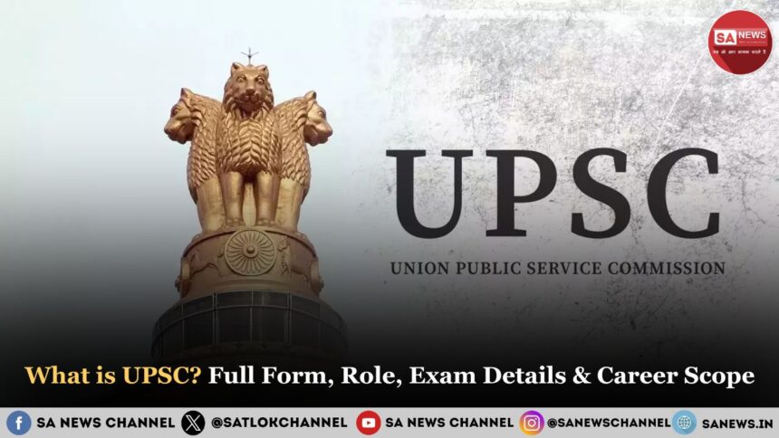 What is UPSC? Full Form, Role, Exam Details & Career Scope