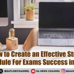 How to Create an Effective Study Schedule For Exams Success in 2025