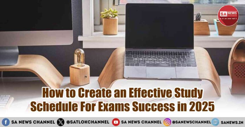 How to Create an Effective Study Schedule For Exams Success in 2025