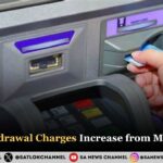 ATM Withdrawal Charges Increase from May 1, 2025, everything You Need to Know