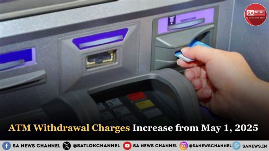 ATM Withdrawal Charges Increase from May 1, 2025, everything You Need to Know