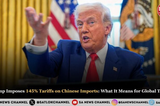 Trump Imposes 145% Tariffs on Chinese Imports What It Means for Global Trade