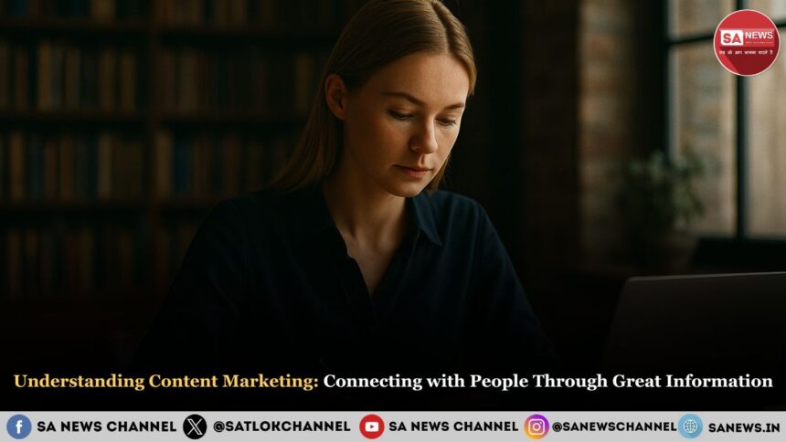 Understanding Content Marketing Connecting with People Through Great Information