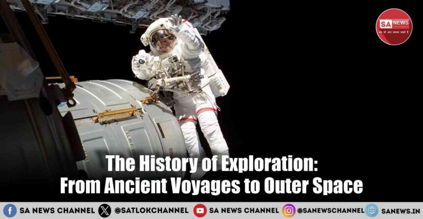 The History of Exploration From Ancient Voyages to Outer Space