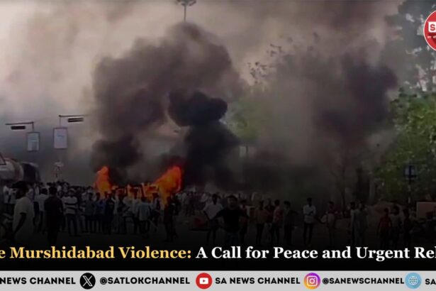 The Murshidabad Violence: A Call for Peace and Urgent Relief