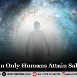 Why Can Only Humans Attain Salvation?