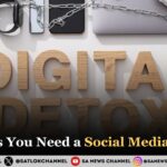 7 Signs You Need a Social Media Detox मानसिक शांति की ओर पहला क़दम