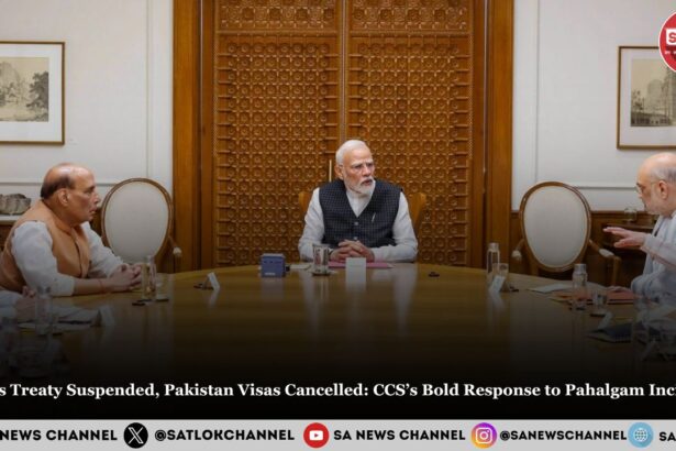 Pahalgam Attack Indus Treaty Suspended, Pakistan Visas Cancelled CCS’s Bold Response to Pahalgam Incident