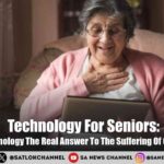Technology For Seniors: Is Technology The Real Answer To The Suffering Of Old Age?