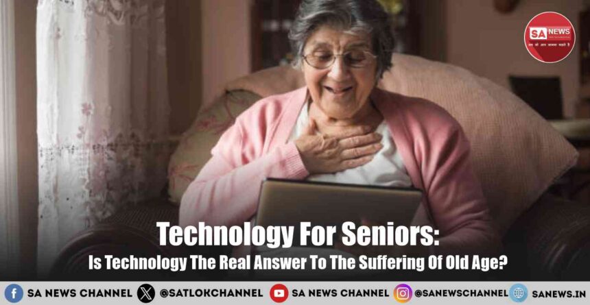 Technology For Seniors: Is Technology The Real Answer To The Suffering Of Old Age?