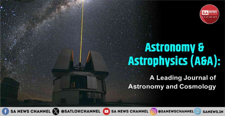 Astronomy & Astrophysics (A&A): A Leading Journal of Astronomy and Cosmology