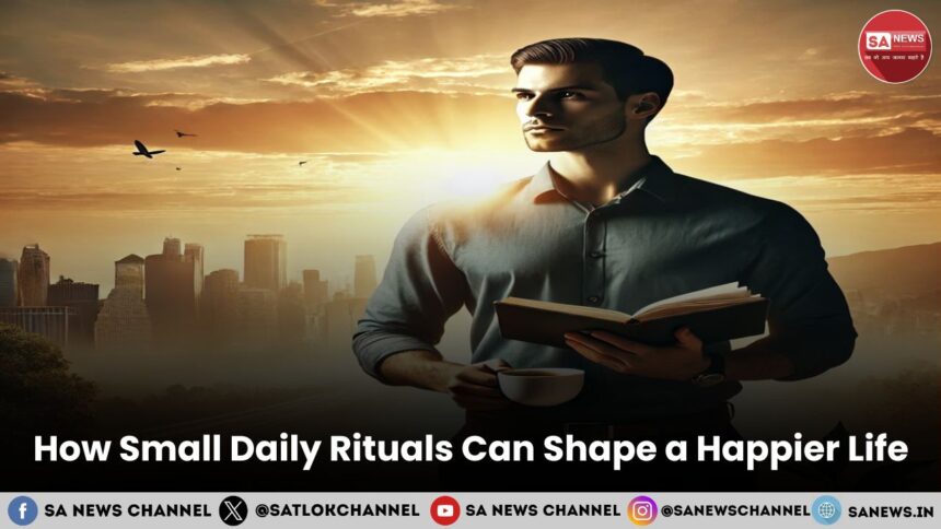 How Small Daily Rituals Can Shape a Happier Life