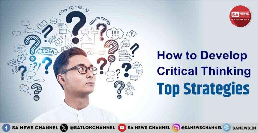 How to Develop Critical Thinking Top Strategies