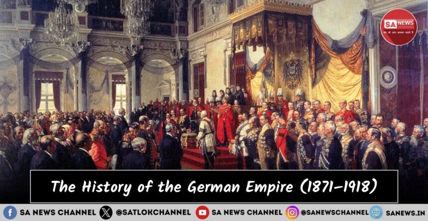 History of the German Empire: From Unification to Collapse (1871–1918)