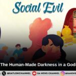 Social evils The human made darkness in a God given world