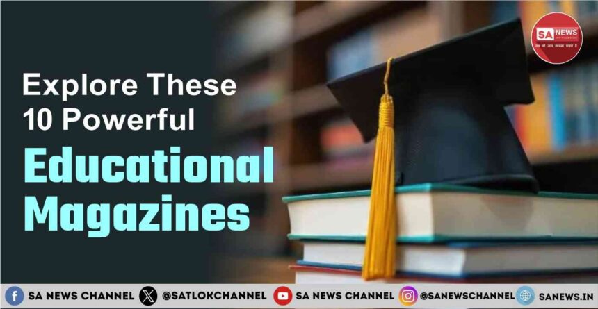 Explore These 10 Powerful Educational Magazines in 2025
