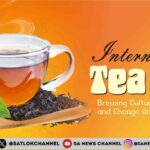 International Tea Day 2025  Brewing Culture, Commerce, and Change One Cup at a Time