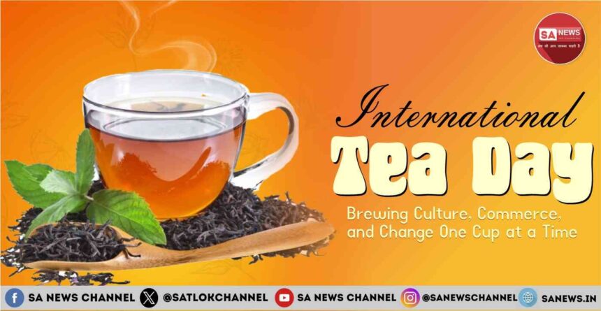 International Tea Day 2025 Brewing Culture, Commerce, and Change One Cup at a Time