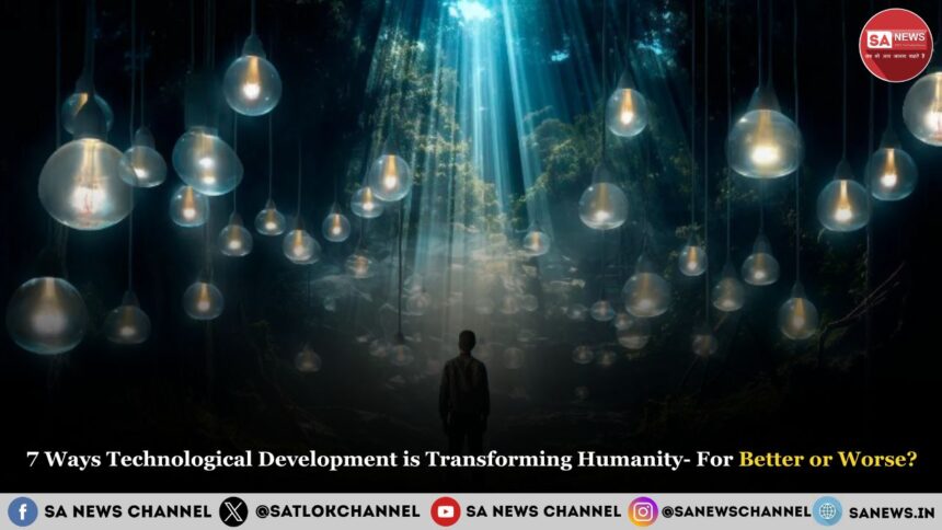 7 Ways Technological Development is Transforming Humanity- For Better or Worse?