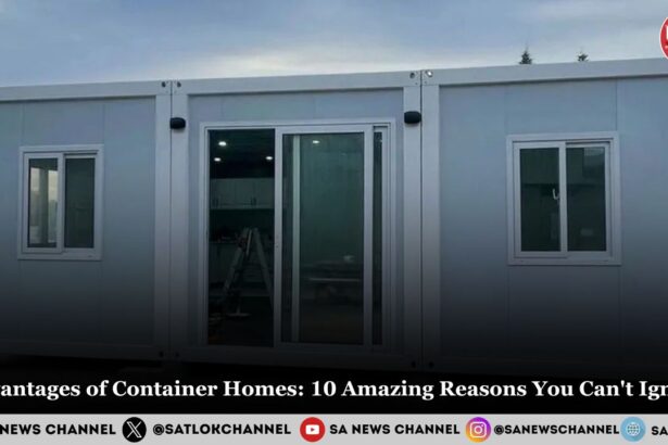 Advantages of Container Homes: 10 Amazing Reasons You Can't Ignore