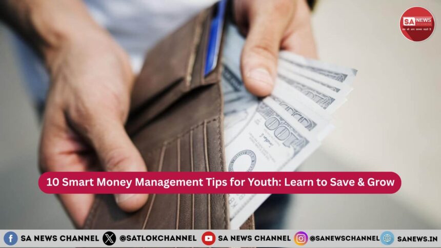 10 Smart Money Management Tips for Youth: Learn to Save & Grow