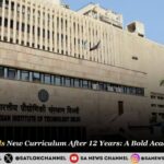 IIT Delhi Unveils New Curriculum After 12 Years A Bold Academic Overhau