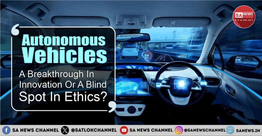 Autonomous Vehicles A Breakthrough In Innovation Or A Blind Spot In Ethics