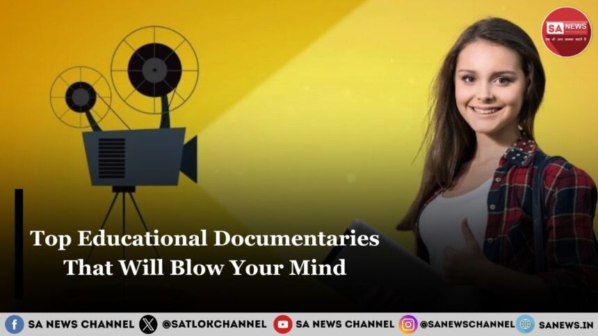 Top Educational Documentaries That Will Blow Your Mind