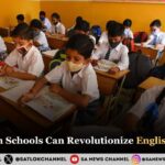 How Indian Schools Can Revolutionize English Learning: The 2025 Blueprint