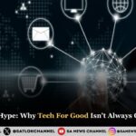 Beyond The Hype Why Tech For Good Isn't Always Good Enough