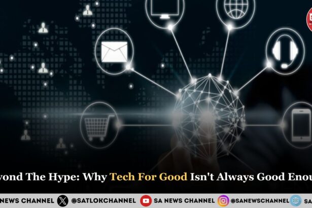 Beyond The Hype Why Tech For Good Isn't Always Good Enough