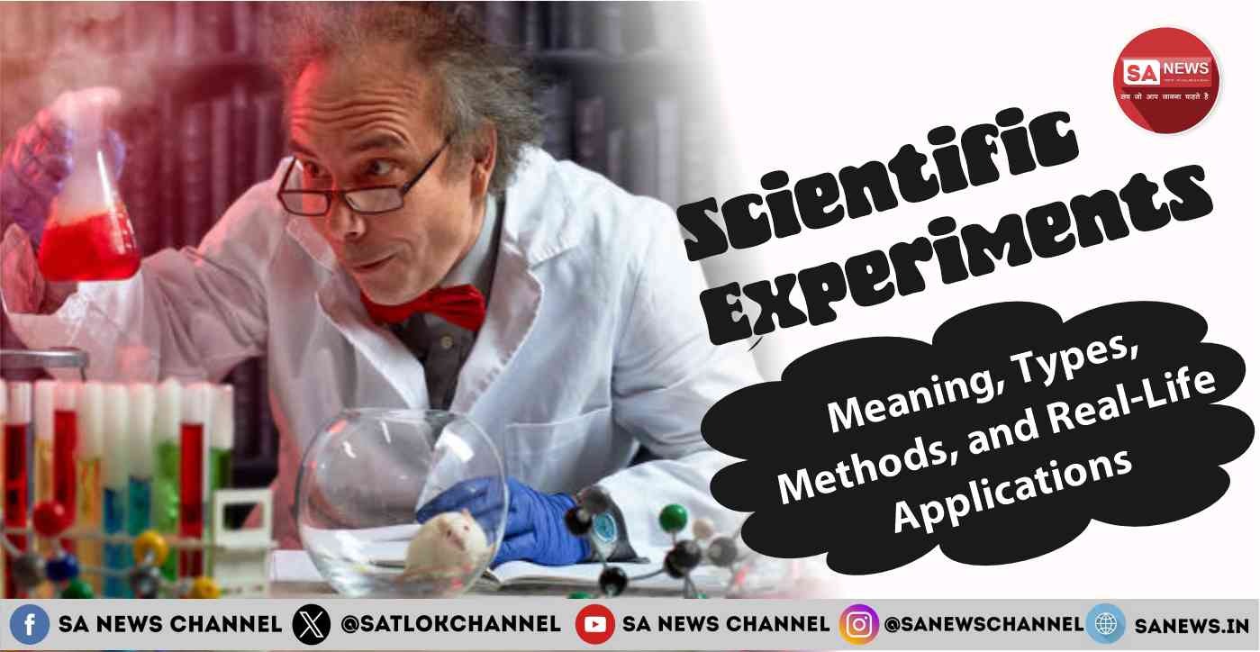 Scientific Experiments: Meaning, Types, Methods, and Real-Life Applications