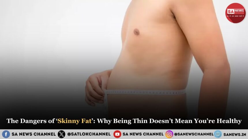 The Dangers of ‘Skinny Fat’: Why Being Thin Doesn’t Mean You’re Healthy