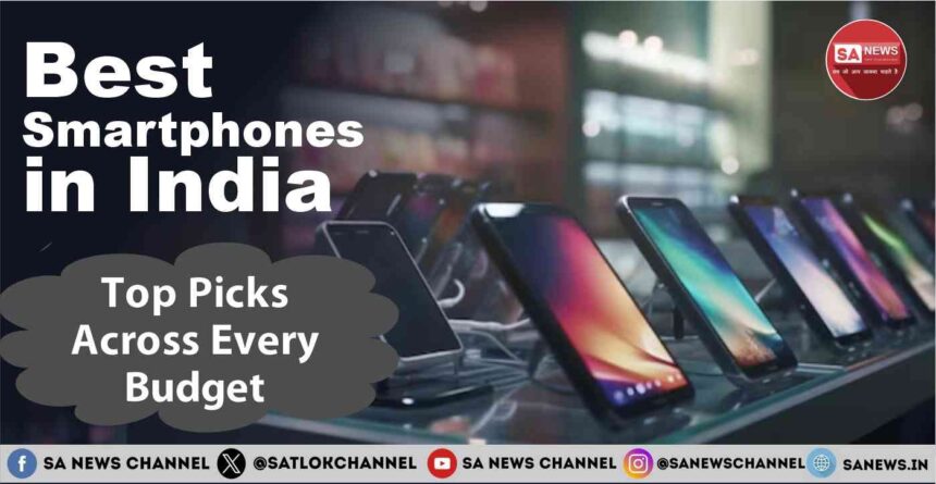 Best Smartphones in India 2025 Top Picks Across Every Budget