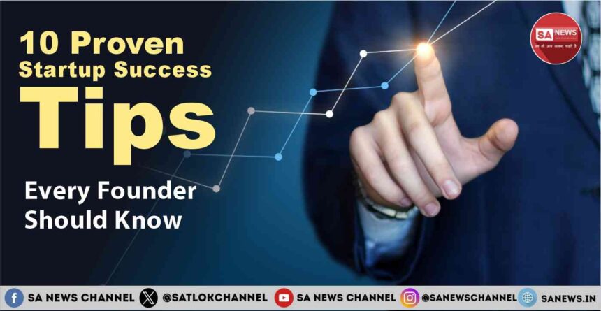 10 Proven Startup Success Tips Every Founder Should Know 