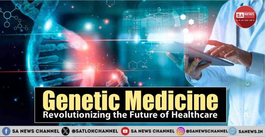 Genetic Medicine Revolutionizing the Future of Healthcare