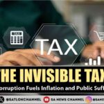 The Invisible Tax How Corruption Fuels Inflation and Public Suffering
