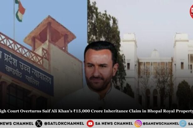 MP High Court Overturns Saif Ali Khan’s ₹15,000 Crore Inheritance Claim in Bhopal Royal Property Case