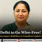 Delhi to Go Wire-Free! CM Rekha Gupta’s Bold Move to Transform Capital’s Skyline