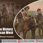 Unfolding the History of the American West From Native Lands to Modern Frontiers