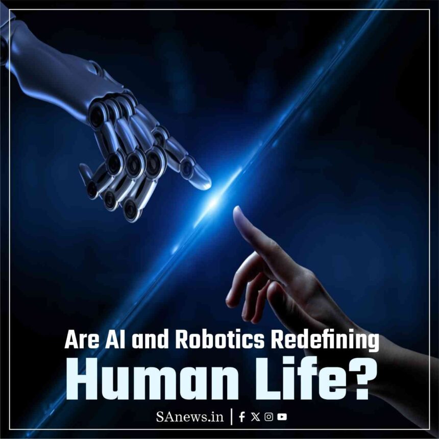 Are AI and Robotics Redefining Human Life