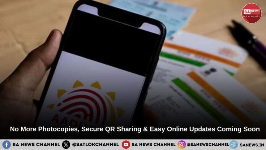 Aadhaar Gets Smarter: No More Photocopies, Secure QR Sharing & Easy Online Updates Coming Soon